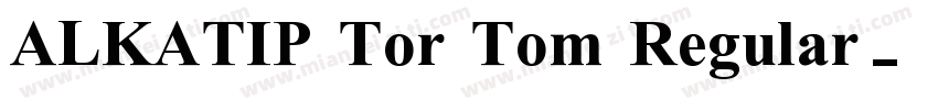 ALKATIP Tor Tom Regular字体转换